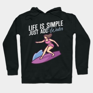 Life is simple just add water Surfer girl Hoodie